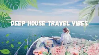 Deep House Travel Chill | Travel Music Chill | Sunset Over Paradise
