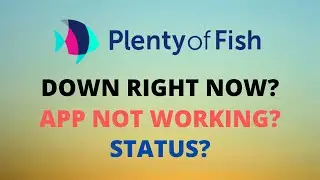 Plenty of Fish Down - POF Down - Plenty of Fish App Down - Plenty of Fish Maintenance