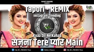 Sajana Tere Pyar Mein | Hum Pardesi Ho gaye | Kyaa Dil Ne Kahaa | Tapori - Remix | DJ RC PRODUCTion