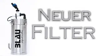 Neuer Edelstahl-Außenfilter von Blau - Unboxing und Aufbau mit @AquaOwner | Aquado-Zoo Dortmund