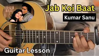 Jab Koi Baat - Kumar Sanu | Guitar Lesson | With and Without Capo