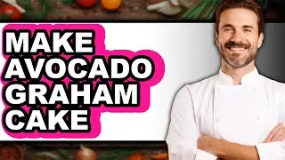 How to Make Avocado Graham Cake (UPDATED)