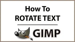 GIMP: How To Rotate Text In Gimp