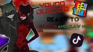 Young Justice | Teen Titans React To | 1/1 | Shadybug Claw Noir | Gacha Club