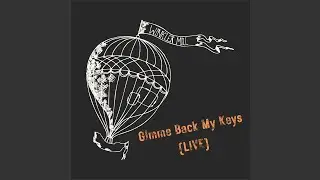 Gimme Back My Keys (Live)