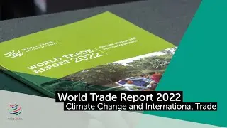 World Trade Report 2022: Climate Change and International Trade