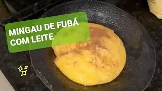 MINGAU DE FUBÁ COM LEITE - Atualizado