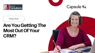 Are you getting the most out of your Capsule CRM?