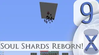 Soul Shards Reborn!: Mod Sauce (Xogue Plays Minecraft) Episode 9