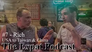 #7&mdash;Rich from USA to Taiwan &ndash; The Expat Podcast