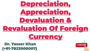 Depreciation Of Currency | Appreciation Of Currency & Devaluation & Revaluation Of Foreign Currency