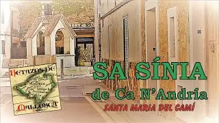 SA SINIA de Ca'n Andria, Santa Maria del Camí (RETAZOS DE MALLORCA)