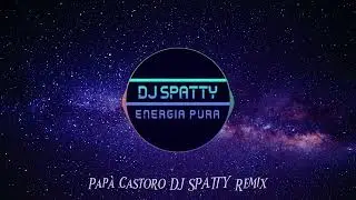 Pap&agrave; Castoro DJ SPATTY Remix