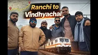 Ranchi to Vindhyachal Travel Vlog 🚂 | Fun, Friends & Travel | Anik Singh | Itsaniksingh | 😎