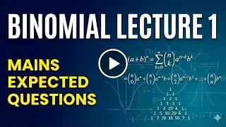 BINOMIAL THEOREM LECTURE 1- MAINS EXPECTED QUESTIONS-MRS