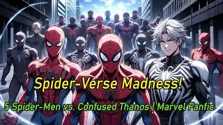 Spider-Verse Madness! 5 Spider-Men vs. Confused Thanos | Marvel Fanfic#marvel #manga #anime