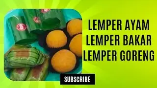 LEMPER AYAM, LEMPER BAKAR & LEMPER GORENG