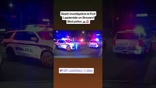 Person Dead on Busy Fort Lauderdale road! Crime scene shuts down Broward Blvd #florida