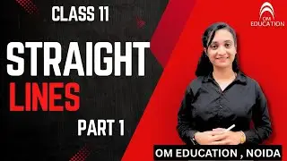 Class 11 Straight Lines Part 1 | Introduction & Basic Concepts | Coordinate Geometry 📐✨