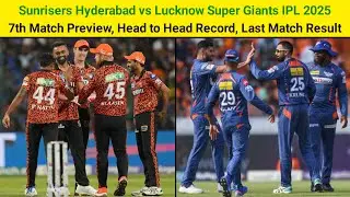 Hyderabad vs Lucknow IPL 2025 7th Match Preview  | Head to Head Record | Last Match Result