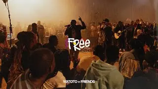 Free (Live) | WATOTO & Friends