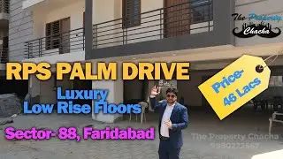RPS Palm Drive | Luxury Low Rise Floors Sector 88 Faridabad | The Property Chacha