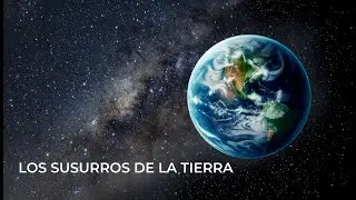 LOS SUSURROS DE LA TIERRA