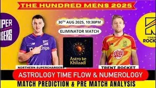 Trent Rockets vs Northern Superchargers|Eliminator|Match Prediction| Dream 11 astrology numerology ￼