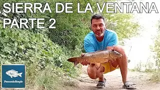 PESCA, NATURALEZA Y TURISMO EN SIERRA DE LA VENTANA - PARTE 2 - PESCANDO SIMPLE
