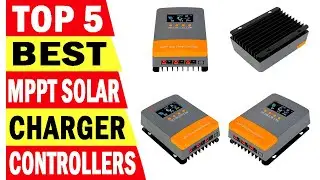Top 5 Best MPPT Solar Charge Controllers In 2024