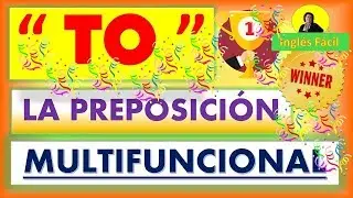 TO, la preposición multifuncional, sus usos y significados - Inglés Fácil