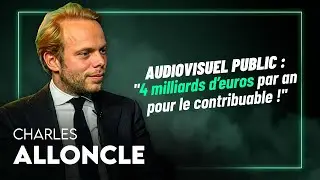 Charles Alloncle : le BUDGET de FRANCE TV, la mise &agrave; nu d&rsquo;un SCANDALE !