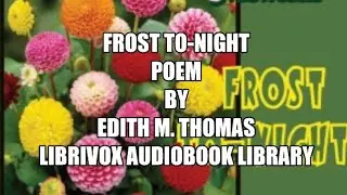 Frost To Night Poem by Edith M  THOMAS L Spearz it Video