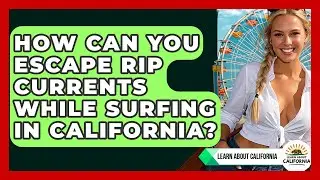How Can You Escape Rip Currents While Surfing In California? - Learn About California
