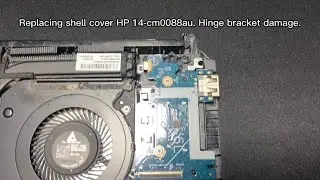 Replace Laptop HP 14-cm shell cover due to hinges bracket damaged