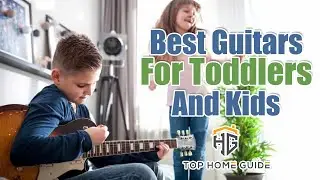 ▶️Toddler Guitars: Top 5 Best Guitars For Toddlers & Kids in 2021 - [ Buying Guide ]