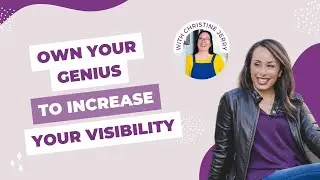 Own Your Genius to Increase Visibility with Christine Jerry