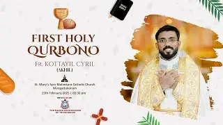 FR. KOTTAYIL CYRIL | FIRST HOLY QURBONO - LIVE
