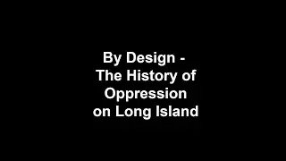 By Design - The History of Oppression on Long Island - S1 Trailer