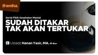 [CLEAN] SUDAH DITAKAR TAK AKAN TERTUKAR | Serial Fikih Kesehatan Mental | Ustadz Hanan Yasir, MA