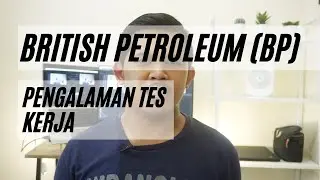 PENGALAMAN TES KERJA DI BRITISH PETROLEUM (BP) || OIL AND GAS || MECHANICAL ENGINEER CHALLENGER