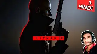 Hitman 3 Hindi full gameplay walkthrough | On top of world | Part 1