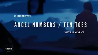 ❝VIETSUB•LYRICS❞ Angel Numbers / Ten Toes | Chris Brown
