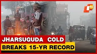 Severe Cold Wave In Odisha As Jharsuguda Records Lowest December Temperature In 15 Years