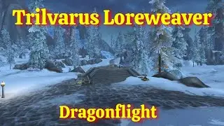 Trilvarus Loreweaver rare--WoW Dragonflight