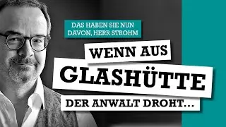 Wenn aus Glashütte der Anwalt droht
