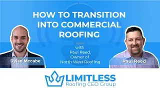 How to Transition into Commercial Roofing | With Paul Reed