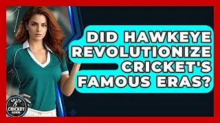 Did Hawkeye Revolutionize Cricket's Famous Eras? - Go-To Cricket Guide
