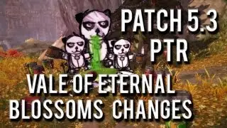 WoW Patch 5.3 PTR &rarr; Vale of Eternal Blossoms is RUINED