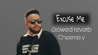 Excuse Me (Slowed + Reverb) &ndash; Cheema Y | Edited by Ahmad Studio Zone | Slowed reverb | New 2025